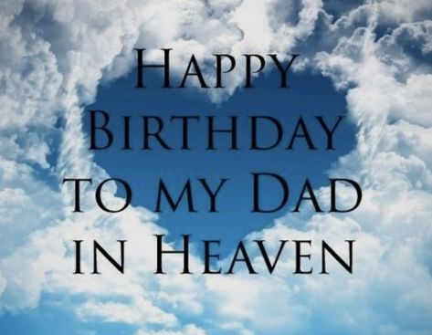 Quotes For Dad In Heaven, Missing My Dad Quotes, To My Dad In Heaven, Happy Heavenly Birthday Dad, Heaven Birthday, Quotes For Dad, Birthday In Heaven Quotes, Birthday Wishes In Heaven