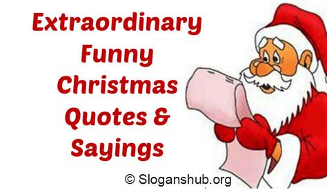 Below is a list of 65 Extraordinary Funny Christmas Quotes & Sayings To Keep You Laughing Until The New Year.   “Christmas, here again. Let us Christmas Is Coming Quotes, Short Christmas Tree, Christmas Quotes From Movies, Christmas Quotes Short, Christmas Quotes For Cards, Quotes For Cards, Frienship Quotes, Santa Quotes, Quotes From Movies