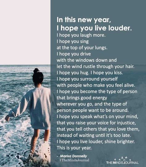 In this new year, I hope you live louder. I hope you laugh more. I hope you sing at the top of your lungs. I hope you drive with the windows down and let the wind rustle through your hair. I hope you hug. I hope you kiss. I hope you surround yourself with people who make you feel alive. I hope you become the type of person that brings good energy wherever you go, and the type of person people wants to be around. #motivated #lifelesson Art Of Letting Go, New Year Message, Tired Of Trying, New Year Images, Year Quotes, Quotes About New Year, Yoga Quotes, Good Energy, Self Love Quotes