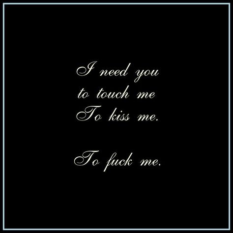 Kissing Quotes, Soulmate Love Quotes, Quotes About Love And Relationships, I Love You Quotes, To Touch, Love Yourself Quotes, Flirting Quotes, Touch Me, I Need You