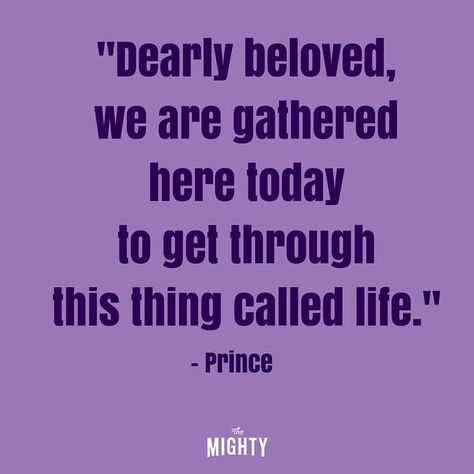 We are gathered here today to get through this thing called life. Prince Songs, Prince Party, Rough Times, Prince Purple Rain, Karaoke Songs, Dearly Beloved, Roger Nelson, Prince Rogers Nelson, Purple Love