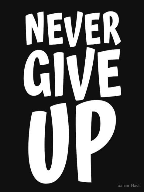 "Never Give Up Inspiring Motivation Quotes 4 Man's & Woman's T-Shirt" T-shirt by salam7adi | Redbubble Gym Slogans, Motivation Definition, Fitness Quotes Women, Uplifting Phrases, Motivational Slogans, Good Motivation, Workout Memes, Men Quotes, Inspirational Shirt