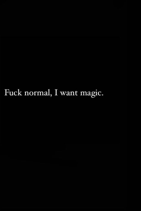 Lets Normalize Quotes, I Want Magic Quotes, Magic Is Real Quotes, Me Against Me, Vison Bored, Normal Quotes, Magic Quotes, Outfit Quotes, Go For It Quotes