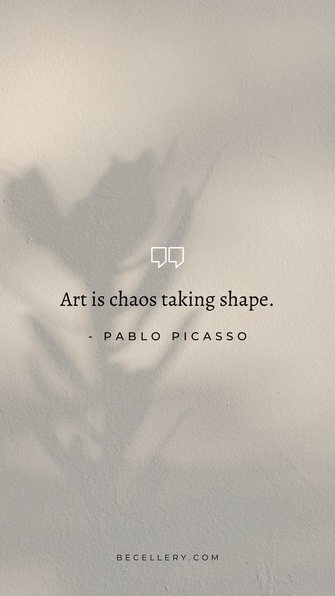 "Art is chaos taking shape" Beautiful Chaos Tattoo, Art Is Chaos Taking Shape, Picasso Quotes, Chaos Tattoo, Beautiful Chaos, Embrace The Chaos, Taking Shape, Branding Photos, Pablo Picasso