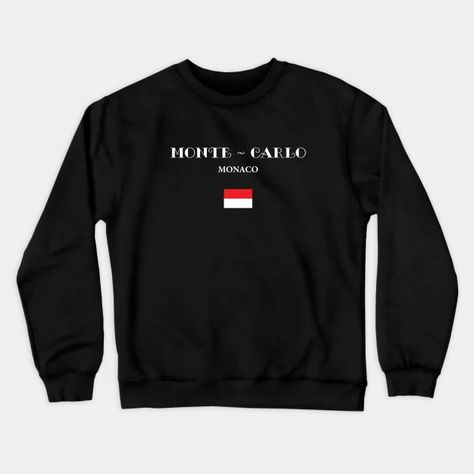 Monte Carlo Monaco Flag - Monte Carlo Monaco With Flag - Crewneck Sweatshirt | TeePublic Monaco Flag, Monte Carlo Monaco, Monaco Monte Carlo, Monaco Grand Prix, Flag Colors, Tank Top Long Sleeve, Tank Top Hoodie, Kids Magnets, Monte Carlo