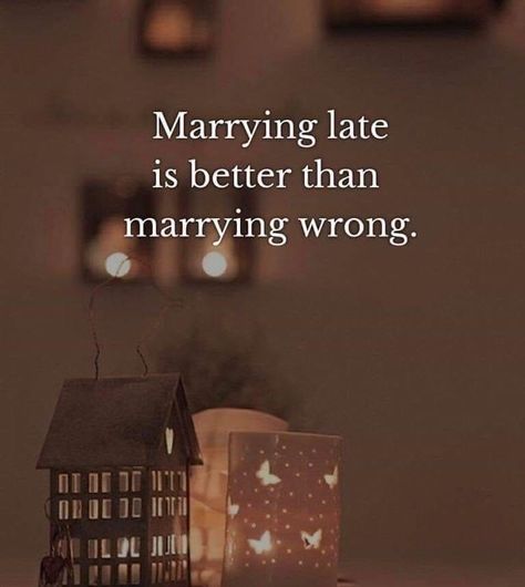 Marrying Late is better than marrying Wrong Late Quotes, Staying Single, Too Late Quotes, Sympathy Quotes, Marriage Quotes, Wise Quotes, Quran Quotes, Falling In Love, Verses