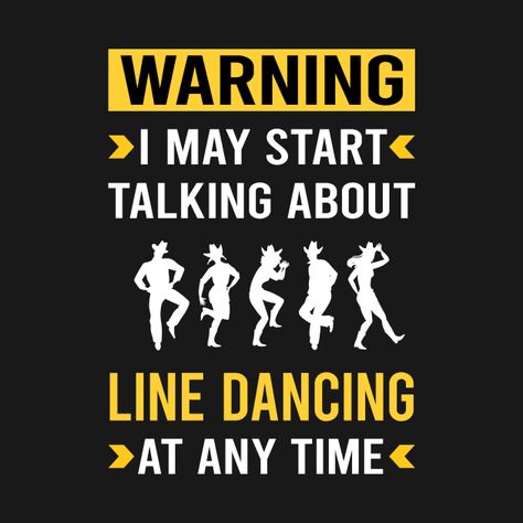 Line Dance Quotes, I Don’t Mind If The World Spins Faster Dance, Cheap Text Print T-shirt For Dance, Copperhead Road Line Dance, Line Dancing Memes, Country Line Dancing, Country Dance, Line Dance, Dance Quotes