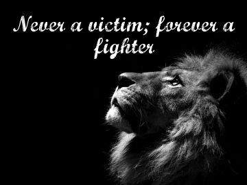 Never a victim, forever a fighter. Never A Victim, Tattoo Quotes About Strength, Lion Quotes, Warrior Quotes, Quotes About Strength, Inspirational Quotes Motivation, The Words, Great Quotes, Wise Words