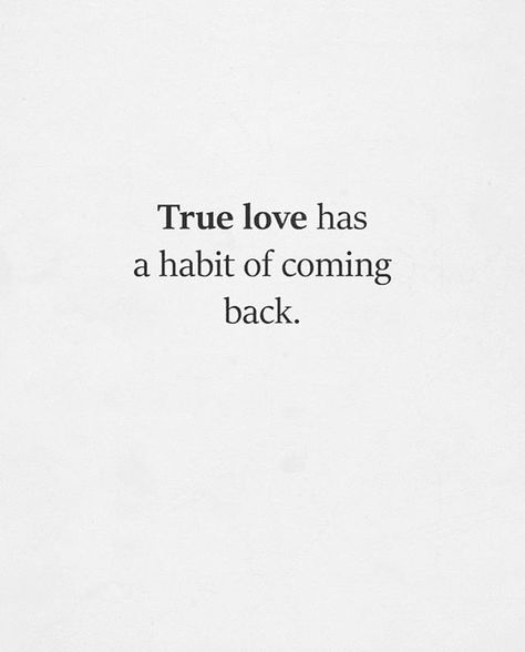 2nd Time Around Love, First Love Coming Back Quotes, First Love Comes Back Quotes, Someone Coming Back Into Your Life, True Love Has A Habit Of Coming Back, True Love Comes Back Quotes, People Coming Back Into Your Life, Coming Back Together Quotes, Love Coming Back Quotes