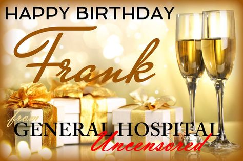 Happy Birthday Frank! 11/14/14 Happy Birthday Frank, Nicholas Chavez General Hospital, Night Shift, Best Soap, Every Thing, General Hospital, Happy Birthday, Birthday