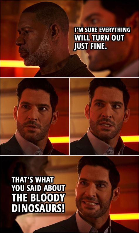 Quote from Lucifer 5x11 | God: I'm sure everything will turn out just fine. Lucifer Morningstar: That's what you said about the bloody dinosaurs! | Funny humor scene from the Netflix tv series Lucifer with Tom Ellis. | Lucifer Quotes Lucifer Quotes, Lucifer Quote, Netflix Tv Series, Tv Series Quotes, One Liners, Tom Ellis Lucifer, Cop Show, Netflix Tv, Lucifer Morningstar