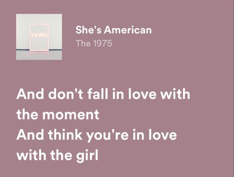 The 1975 She's American, Shes American The 1975, Iliwysfyasbysuoi Aesthetic, 1975 Quotes Lyrics, Rosa Core, The 1975 Quotes, The 1975 Girls, The 1975 Songs, 1975 Lyrics