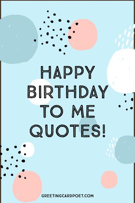 Happy birthday to me quotes and sayings Happy Birthday Self Caption, Birthday Self Caption, Celebrate Birthday Quotes, Birthday To Me Quotes, Celebrate Life Quotes, Birthday Cake Quotes, Birthday Celebration Quotes, Happy Birthday Captions, Happy Birthday To Me Quotes