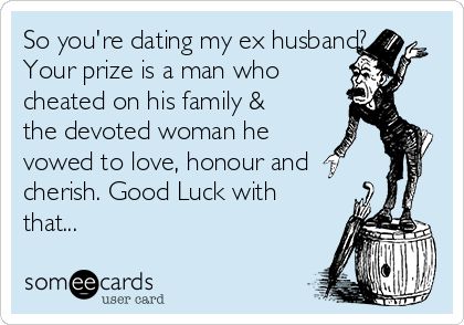 So you're dating my ex husband? Your prize is a man who cheated on his family & the devoted woman he vowed to love, honour and cherish. Good Luck with that... Men Who Cheat, Funny Love Quotes, Cheating Husband, Divorce Humor, Divorce Quotes, Husband Quotes, Truth Hurts, E Card, Funny Love