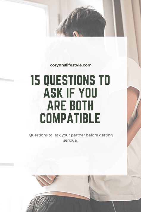 15 Questions To Ask If You Are Both Compatible - Corynn. S Lifestyle Questions For Compatibility, Compatibility Quotes Relationships, Dating Questions Relationships, Couple Compatibility Questions, New Date Questions, Questions When Dating, Relationship Compatibility Questions, Pre Dating Questions, Relationship Test Questions