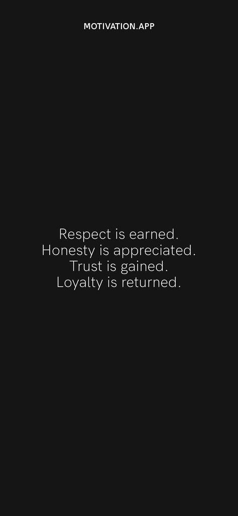 Respect Is Earned Quotes, Trust Is Earned, Respect Is Earned, Family Loyalty, Quotes App, Respect Quotes, Motivation App, Trust And Loyalty, Postive Life Quotes