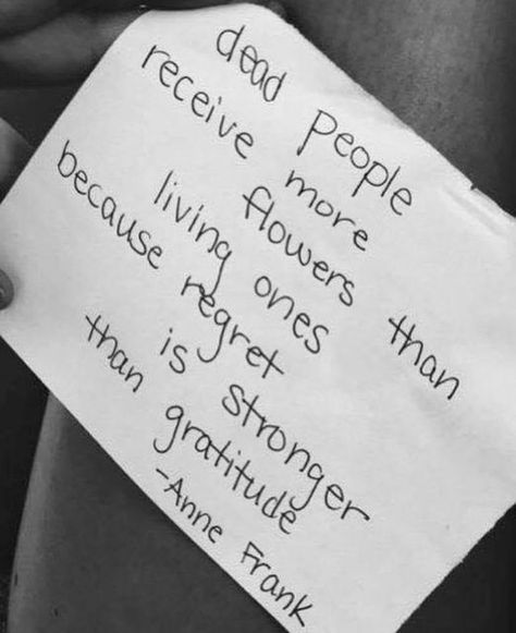 Holly Hodge Bradley on Instagram: "I posted this 4 years ago!!! It still rings deep. Let people know they matter and make a difference while they are here to hear the words. ❤️🤟 Something is wrong with this! Don't come to my grave and weep...I won't be there. Come see me now, let's make memories and laugh. Let's make everyday count. Tell people you love them. Let them know you care. You matter to me!❤❤" Regret Is Stronger Than Gratitude, Fina Ord, Anne Frank, Quotable Quotes, A Sign, True Words, Great Quotes, Beautiful Words, Quotes Deep