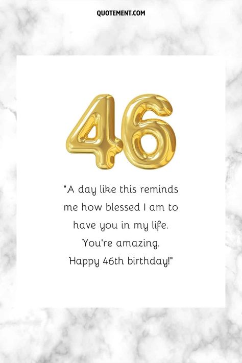 120 Happy 46th Birthday Wishes For Your Special People Birthday Wishes Best Friend, Happy 46th Birthday, Birthday Wishes For Her, 46th Birthday, Dear Sister, Happy Bday, Life Without You, I Am Blessed, Wish Come True