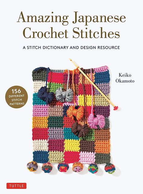 Amazing Japanese Crochet Stitches: A Stitch Dictionary and Design Resource (156 Stitches with 7 Practice Projects): Amazon.co.uk: Keiko Okamoto: 9780804854061: Books Stitch Dictionary, Crochet Book Cover, Japanese Crochet, Knit Bracelet, Rainbow Scarf, Different Stitches, Stitch Crochet, Irish Lace, Crochet Books