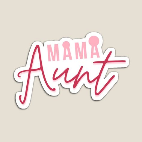 Get my art printed on awesome products. Support me at Redbubble #RBandME: https://www.redbubble.com/i/magnet/Mama-Aunt-by-DCircle/61380152.TBCTK?asc=u Best Auntie Ever, Aunt T Shirts, New Aunt, Great Aunt, Funny New, Awesome Products, Magnets, Quick Saves, Art