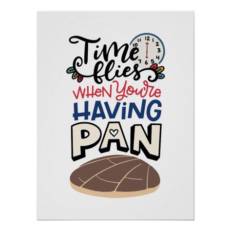 Time When You're Having Pan Spanglish Poster #pan #dulce #mexican #sweet #bread #Poster Pan Dulce Quotes, Dinner Quotes, Mexican Sweet Bread, Mexican Sweet Breads, Mexican Kitchens, Personalized Posters, Sweet Bread, Pan Bread, Make Your Own Poster