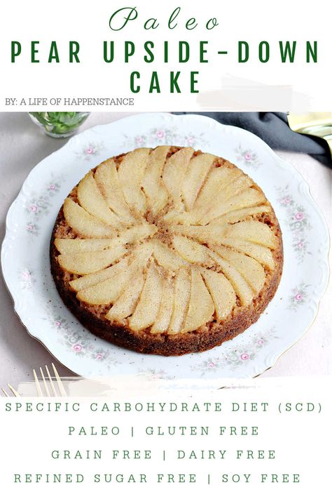 Upside-Down Paleo Pear Cake (SCD, Gluten Free) Pear Cake Gluten Free, Aip Thanksgiving, Gaps Desserts, Scd Desserts, Flourless Cakes, Dairy Free Deserts, Paleo Cakes, Pear Cake Recipes, Pear Upside Down Cake