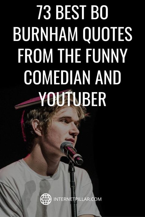 73 Best Bo Burnham Quotes from the Funny Comedian and YouTuber - #quotes #bestquotes #dailyquotes #sayings #captions #famousquotes #deepquotes #powerfulquotes #lifequotes #inspiration #motivation #internetpillar Bo Burnham Quotes, Youtuber Quotes, Funny Comedians, Do Unto Others, Bo Burnham, August 21, Best Motivational Quotes, Stand Up Comedy, The Funny