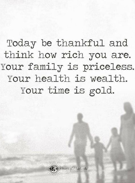 Quotes Today be thankful and think how rich you are. Your family is priceless. Your health is wealth. Your time is gold. Health Is Wealth Quotes, Thankful Quotes, Positive Quotes Motivation, Power Of Positivity, Be Thankful, Good Mental Health, Autumn Colors, Health Motivation, Health Quotes