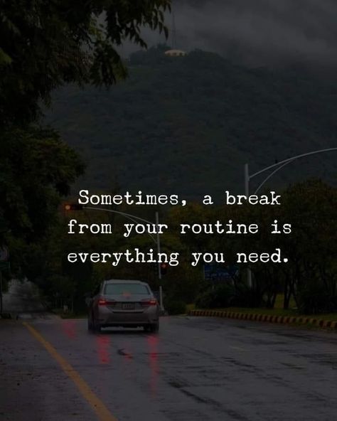 Break From Everything Quotes, Need A Break From Everything, Needing A Break Quotes, Break From Everything, Everything Quotes, Routine Quotes, Bob Marley Quotes, Strong Mind Quotes, Self Inspirational Quotes