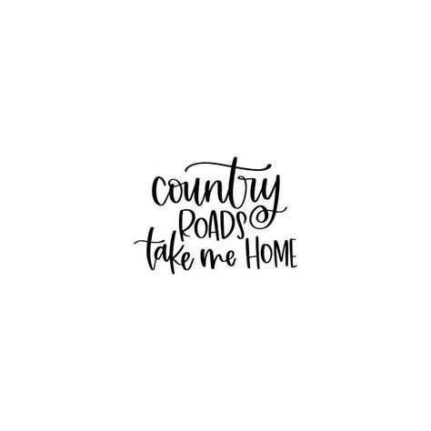 Country Phrases, Take Me Home Country Roads, Country Roads Take Me Home, Take Me Home, Hand Lettered, Tattoo Ideas, Country Roads, Digital Download, Road