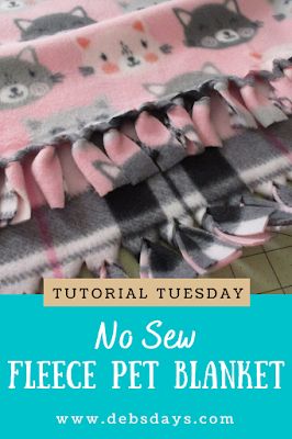 Deb's Days: No-Sew Fleece Pet Blanket - Tutorial Tuesday Diy Dog Blankets, Dachshund Crafts, Handmade Kids Gifts, No Sew Fleece, No Sew Fleece Blanket, No Sew Blankets, Blanket Tutorial, Fleece Tie Blankets, Puppy Blanket