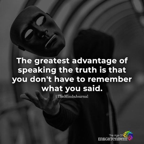 The Greatest Advantage Of Speaking The Truth https://themindsjournal.com/the-greatest-advantage-of-speaking-the-truth Speaking Truth Quotes, Speak Truth Quotes, Speaking The Truth Quotes, Speak The Truth Quotes, The Truth Quotes, Spiritual Seeker, Speaking Truth, Lessons Quotes, Minds Journal