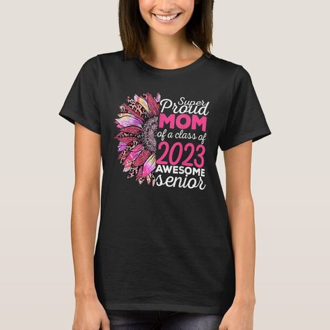 Super Proud Mom Class of 2023 Graduate Sunflower T-Shirt 2023 Graduate, Class Of 2023, Proud Mom, Graduation Gifts, Your Style, Wedding Stationery, Valentine Day Gifts, Shirt Style, Sunflower