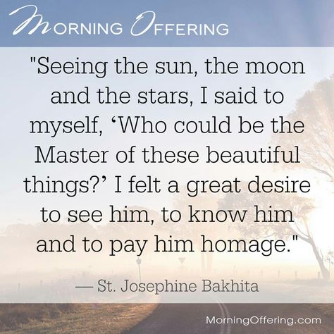 ~St. Josephine Bakhita Josephine Bakhita, St Josephine Bakhita, Morning Offering, Prayer For Guidance, Saint Quotes Catholic, Pray For Me, Faith Formation, Saint Quotes, Catholic Prayers