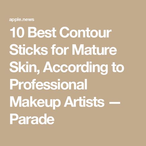 10 Best Contour Sticks for Mature Skin, According to Professional Makeup Artists — Parade Contour Sticks, Best Contour, Best Contouring Products, Fair Skin Makeup, Kawaii Faces, Contour Stick, Professional Makeup Artist, Contour Makeup, Fair Skin