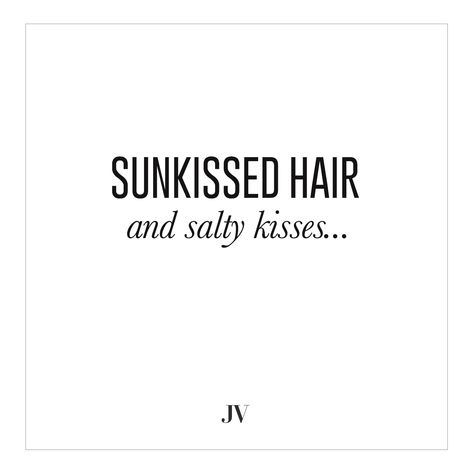 JOSH V | sun kissed hair and salty kisses | Quote Salty Kisses Quotes, Salty Hair Quotes, Sun Kissed Quotes, Summertime Quotes, Hair Captions, Tanning Quotes, Face Quotes, Sun Quotes, Sun Kissed Hair