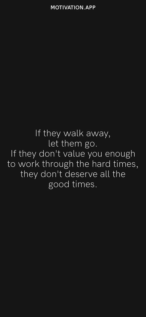 If They Dont Value You Quotes, Don’t Value You Quotes, Let Them Walk Out Of Your Life, Going Through Hard Times Quotes, Working Through Hard Times Relationships, Let Them Go Quotes, Mushy Quotes, Good Character Quotes, Let Them