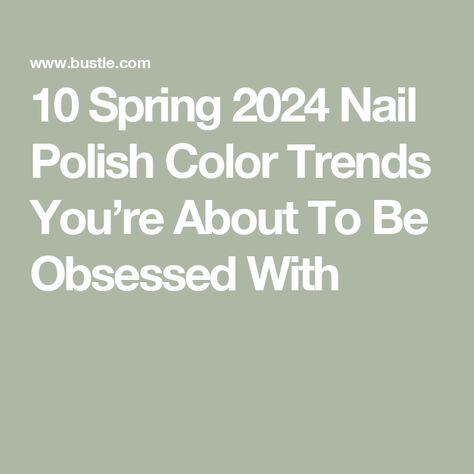 10 Spring 2024 Nail Polish Color Trends You’re About To Be Obsessed With Spring 2024 Nail Colors Trends Opi, Spring Nail Polish Colors 2024, Trending Nail Colors 2024 Spring, Nail Colors For Spring 2024, April Nail Colors 2024, Spring Nails Colors 2024, Nail Polish Colors Spring 2024, Nail Colors Spring 2024, Popular Nail Colors Spring 2024