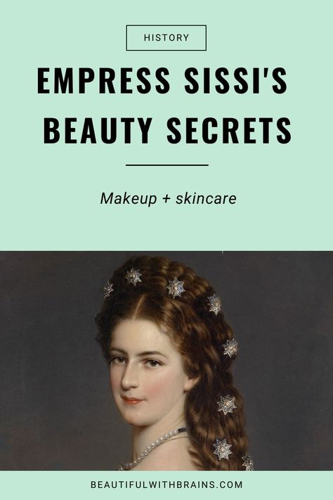 The Beauty Secrets Of Empress Sissi �– Beautiful With Brains Empress Sissi Hair, Empress Sissi Of Austria, Empress Sissi, How To Become Pretty, Royal Beauty, Hair Secrets, Cold Cream, Love Natural, The Empress