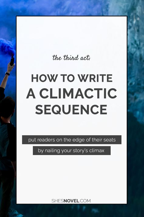 The Third Act: How to Write a Climactic Sequence Story Development, Author Tips, Book Business, Writing Plot, Writing Groups, Writing Things, Writing Instruction, Writing Board, Story Structure