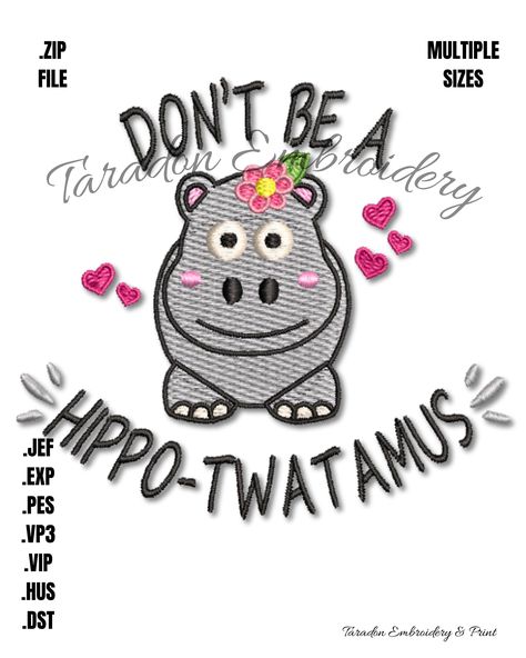 Hippo-Twatamus Hippo Twatamus, Catch Phrase, Digital Embroidery, Fun Decor, Machine Embroidery Design, Needle And Thread, Embroidery Machine, Favorite Things Gift, Machine Embroidery Designs