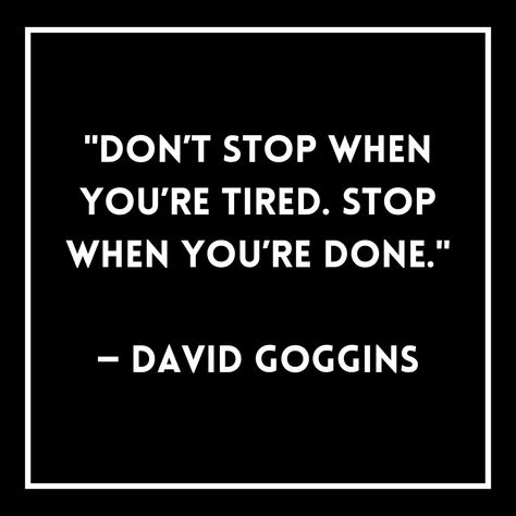 "Don’t stop when you’re tired. Stop when you’re done." — David Goggins David Goggins Never Finished, David Goggins, Navy Seal, 2025 Vision, Navy Seals, Keep Going, Work Hard, Hobbies, Career