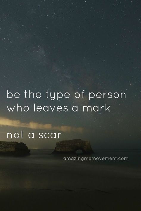 Leave a mark, not a scar. #motivationallifequote Nice Person Quotes, Hope Quotes Never Give Up, Motivationa Quotes, Person Quotes, Best Advice Quotes, Angel Card, Nice Person, Self Confidence Quotes, Be Authentic