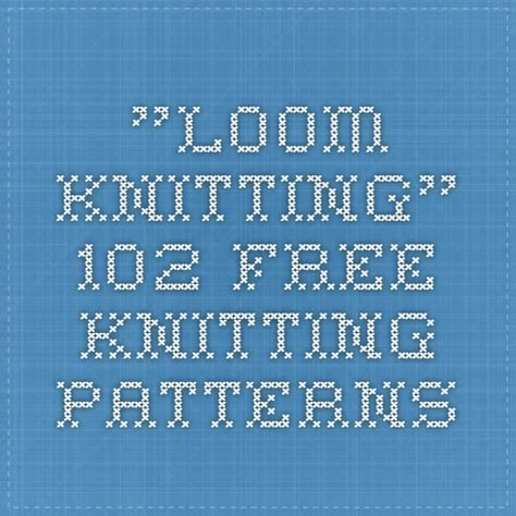 "Loom knitting" - 102 Free Knitting Patterns Loom Knitting Patterns Free, Loom Board, Loom Love, Loom Knitting Stitches, Knifty Knitter, Beginner Knitting, Knitting Tutorials, Knit Projects, Knitting Machine Patterns