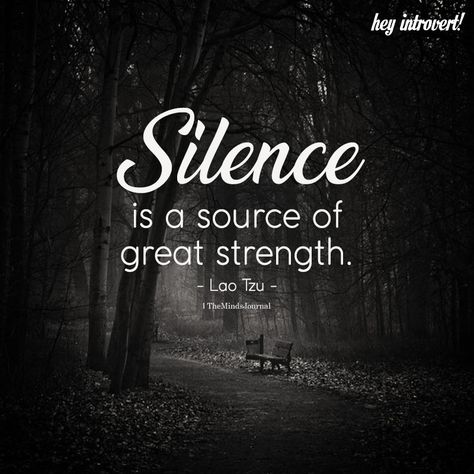 Silence is A Source Of Great Strength - https://themindsjournal.com/silence-is-a-source-of-great-strength/ Quotes About Strength And Love, Silence Quotes, Introvert Quotes, Beauty Words, Lao Tzu, Super Quotes, Positive Quotes For Life, New Quotes, Quotes About Strength