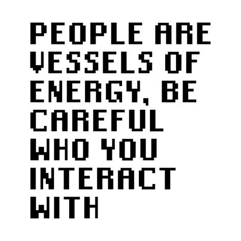 People Are Vessels Of Energy, Be Careful Who You Interact With #quote #quoteoftheday #quotestoliveby #quoteble #quoting #ideals #energy #perspective #transfer #methods #mindset Transfer Of Energy Quotes, Energy Is Transferable Quotes, Energy Transfer Quotes, Realisation Quotes, Idle Town, Energy Feeling, Meaning Full Quotes, Transfer Of Energy, Realization Quotes