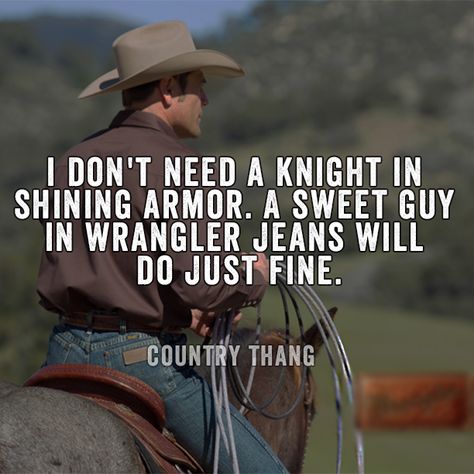 I Don't Need A Knight In Shining Armor. A Sweet Guy In Wrangler Jeans Will Do Just Fine. #CountryBoy #CountryLife #CountryGirl Cowgirl Secrets, Cowgirl Quote, Country Relationship Goals, Country Relationships, Cowboy Quotes, Country Girl Life, Cowgirl Quotes, Everything Country, Country Girl Quotes