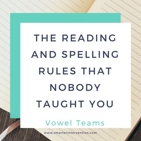 Vowel Teams - The Reading & Spelling Rules That Nobody Taught You Vowel Teams Anchor Chart, Teaching Spelling Rules, Orthographic Mapping, Teaching Vowels, Intervention Strategies, Spelling For Kids, Vowel Teams, Fluency Activities, Rules For Kids