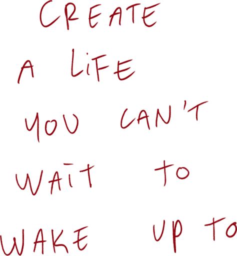 „Create A Life You Can’t Wait To Wake Up To“ classic quote as a note handwritten with a red ballpoint pen. -- Choose from our vast selection of Crewneck and V-Neck T-Shirts to match with your favorite design to make the perfect custom graphic T-Shirt. Pick your favorite: Classic, Relaxed Fit, V-Neck, Tri-Blend, Dolman Extra Soft Tri-Blend, Slouchy V-Neck, Slouchy, Premium, Heavyweight, Curvy, Ringer, and Curvy V-Neck. Customize your color! For men and women. Create A Life You Cant Wait, Classic Quotes, Handwritten Notes, Wake Up, The Dreamers, Encouragement, Canning, Quotes, T Shirt