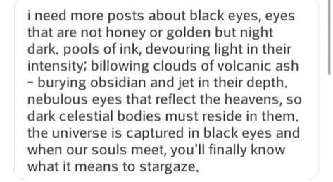 Quotes About Black Eyes, Black Eyes Poetry, People With Black Eyes, Atlas Quotes, Eyes Poetry, Eye Quotes, Prose Poetry, Writing Board, Spooky Szn